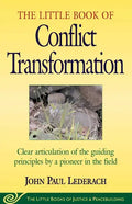 Little Book of Conflict Transformation: Clear Articulation of the Guiding Principles by a Pioneer in the Field - Paperback