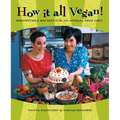 How It All Vegan!: Irresistible Recipes for an Animal-Free Diet - Paperback