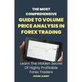 The Most Comprehensive Guide To Volume Price Analysis In Forex Trading: Learn The Hidden Secret Of Highly Profitable Forex Traders - Paperback