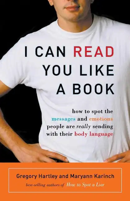 I Can Read You Like a Book: How to Spot the Messages and Emotions People Are Really Sending with Their Body Language - Paperback