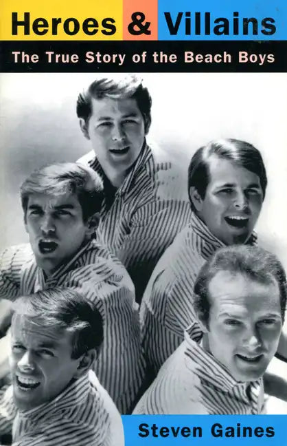 Heroes and Villains: The True Story of the Beach Boys - Paperback