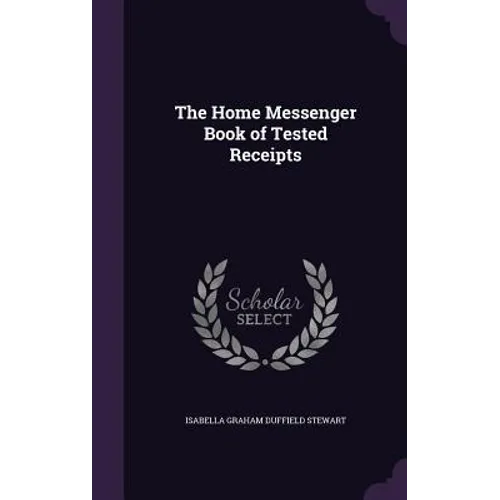 The Home Messenger Book of Tested Receipts - Hardcover
