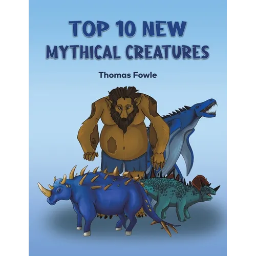 Top 10 New Mythical Creatures - Paperback