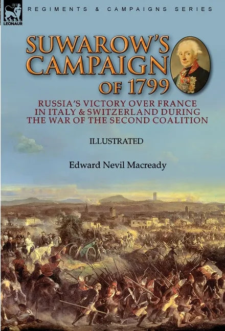 Suwarow's Campaign of 1799: Russia's Victory Over France in Italy & Switzerland During the War of the Second Coalition - Hardcover