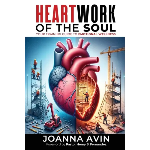 Heartwork of the Soul: Your Training Guide to Emotional Wellness - Paperback