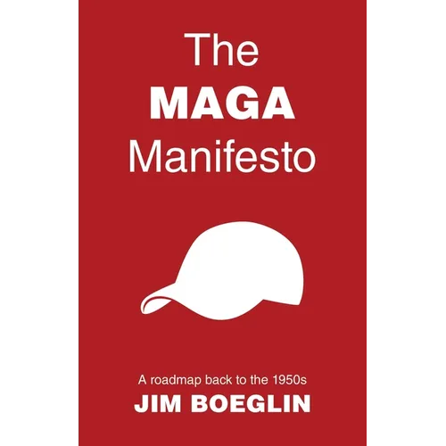 The MAGA Manifesto: A roadmap back to the 1950s - Paperback