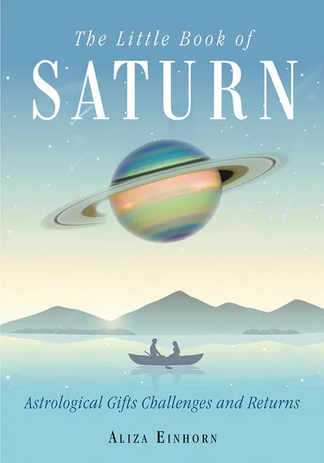 The Little Book of Saturn: Astrological Gifts, Challenges, and Returns - Paperback