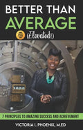 Better Than Average ELEVATED: 7 Principles To Amazing Success and Achievement - Paperback