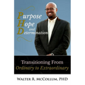 Purpose, Hope and Determination: Transitioning from Ordinary to Extraordinary - Paperback