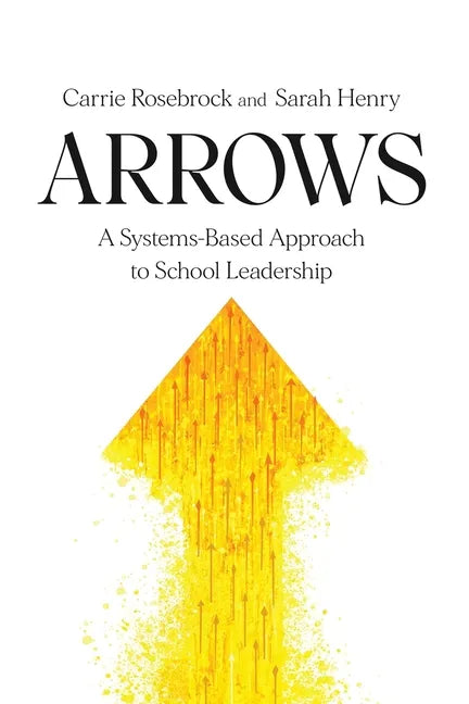 Arrows: A Systems-Based Approach to School Leadership: A Systems-Based Approach to School Leadership: a Systems-Based Approach to School Leadership - Paperback