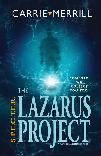 S.P.E.C.T.E.R. - The Lazarus Project: Someday, I will collect you too; A Paranormal Suspense Thriller - Paperback