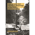 Jean-Jacques Lebel and French Happenings of the 1960s: The Erotics of Revolution - Paperback