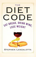 The Diet Code: Eat Bread, Drink Wine, Lose Weight - Paperback