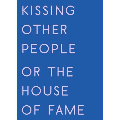 Kissing Other People or the House of Fame - Paperback