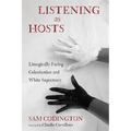 Listening as Hosts: Liturgically Facing Colonization and White Supremacy - Hardcover