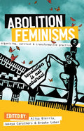 Abolition Feminisms Vol. 1: Organizing, Survival, and Transformative Practice - Paperback