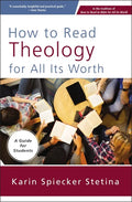 How to Read Theology for All Its Worth: A Guide for Students - Paperback