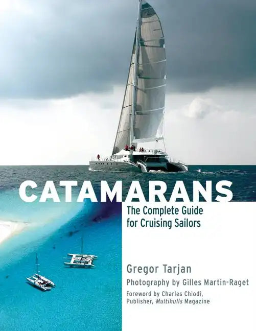 Catamarans: The Complete Guide for Cruising Sailors - Hardcover