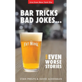 Bar Tricks, Bad Jokes And Even Worse Stories: 101 Bar Tricks, Riddles, Jokes and Stories - Paperback