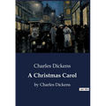 A Christmas Carol: by Charles Dickens - Paperback