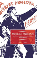 Mutinous Memories: A Subjective History of French Military Protest in 1919 - Paperback
