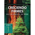 Creciendo Firmes En La Familia de Dios: Un Curso de Discipulado Para Fortalecer Su Caminar Con Dios - Paperback