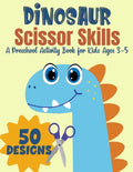 Dinosaur Scissor Skills, A Preschool Activity Book For Kids Ages 3-5: A Fun Cutting Practice Workbook - 50 Dinosaur Designs - Paperback