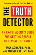 The Truth Detector: An Ex-FBI Agent's Guide for Getting People to Reveal the Truth - Paperback