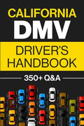 California DMV Driver's Handbook: Practice for the California Permit Test with 350+ Driving Questions and Answers - Paperback