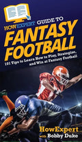 HowExpert Guide to Fantasy Football: 101 Tips to Learn How to Play, Strategize, and Win at Fantasy Football - Hardcover