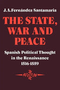 The State, War and Peace: Spanish Political Thought in the Renaissance 1516 1559 - Paperback