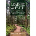 Leading by Faith: Practical Insights for Christian Leaders - Paperback
