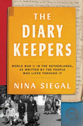 The Diary Keepers: World War II in the Netherlands, as Written by the People Who Lived Through It - Hardcover