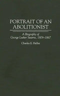 Portrait of an Abolitionist: A Biography of George Luther Stearns, 1809-1867 - Hardcover