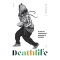 Deathlife: Hip Hop and Thanatological Narrations of Blackness - Paperback