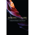 Seeing in the Dark: Pastoral Perspectives on Suffering from the Christian Spiritual Tradition - Paperback