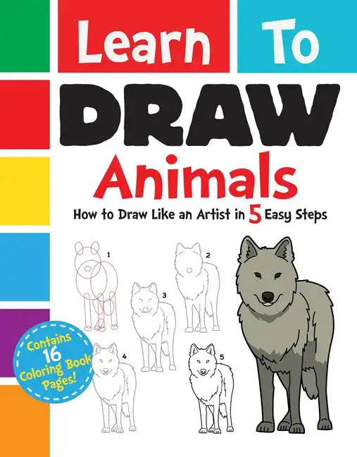 Learn to Draw Animals: How to Draw Like an Artist in 5 Easy Steps - Paperback