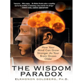The Wisdom Paradox: How Your Mind Can Grow Stronger as Your Brain Grows Older - Paperback