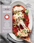 Comfort in an Instant: 75 Comfort Food Recipes for Your Pressure Cooker, Multicooker, and Instant Pot(r) a Cookbook - Hardcover