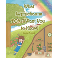 What Leprechauns DON'T Want You to Know! - Paperback
