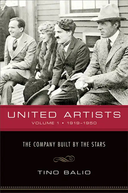 United Artists, Volume 1, 1919-1950: The Company Built by the Stars - Paperback