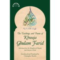 The Teachings and Poems of Khwaja Ghulam Farid: Selections from the Maqabis-ul-Majalis and Diwan-e-Farid - Paperback