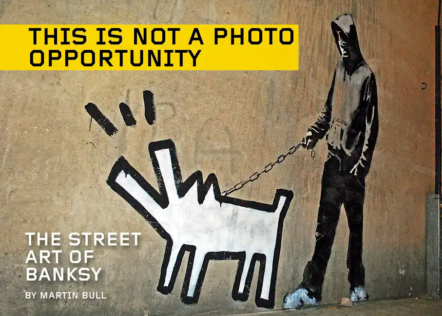 This Is Not a Photo Opportunity: The Street Art of Banksy - Paperback