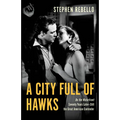 A City Full of Hawks: On the Waterfront Seventy Years Later--Still the Great American Contender - Hardcover