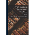 The Sixteen Satires of Juvenal: A New Tr., With an Intr., Analysis and Notes by S.H. Jeyes - Hardcover