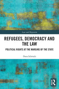 Refugees, Democracy and the Law: Political Rights at the Margins of the State - Paperback