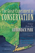 The Great Experiment in Conservation: Voices from the Adirondack Park - Hardcover