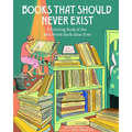 Books That Should Never Exist: A Coloring Book of the Best Worst Book Ideas Ever - Paperback