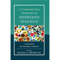 A Communication Perspective on Interfaith Dialogue: Living Within the Abrahamic Traditions - Paperback