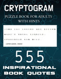 Cryptogram Puzzle Book for Adults with Hints - 555 Inspirational Book Quotes: Inspiring Cryptograms To Keep You Sharp for Women, Men, Teens and Senior - Paperback